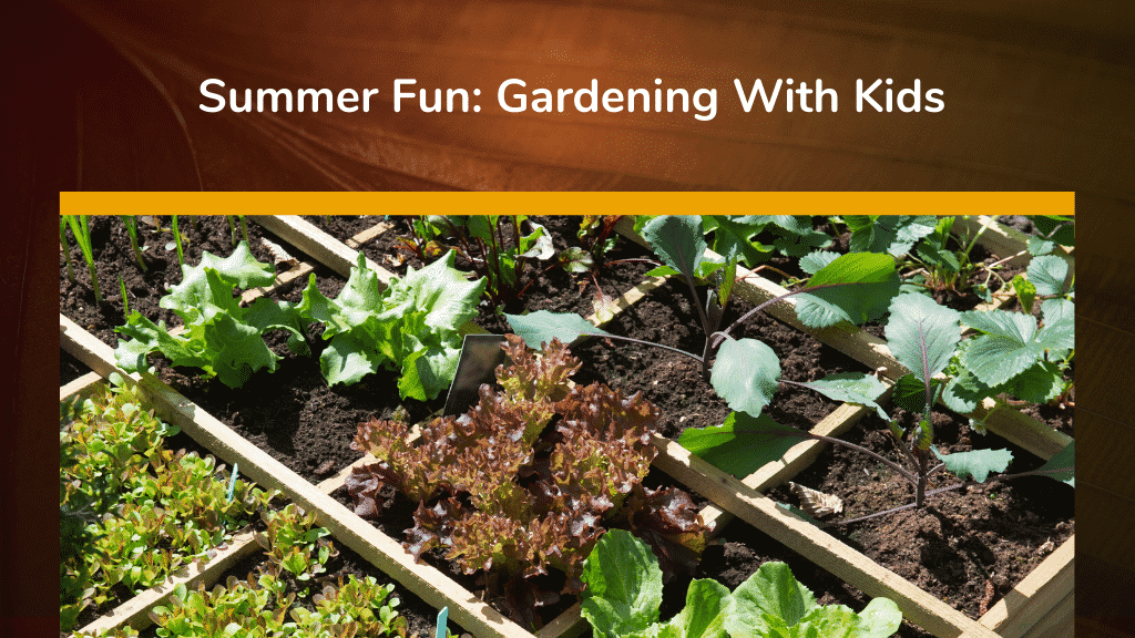Summer Fun Gardening With Kids
