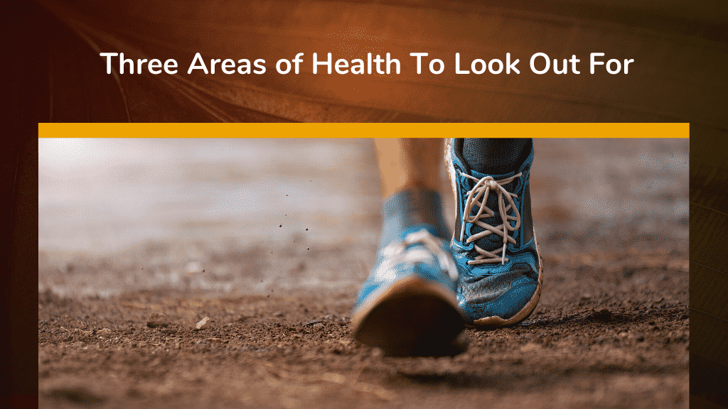 Three Areas of Health To Look Out For