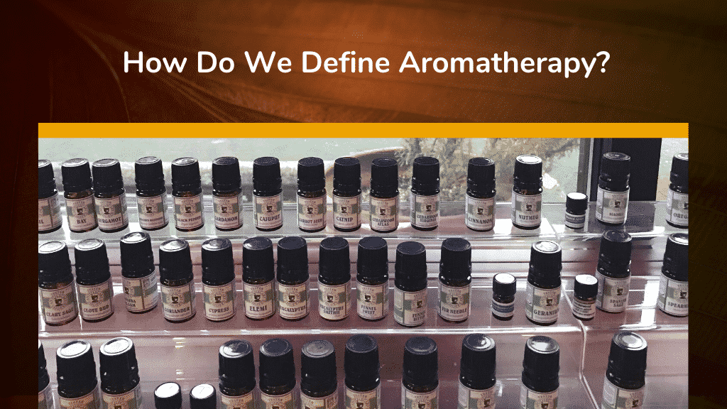 How Do We Define Aromatherapy?