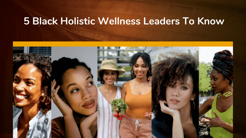 5 Black Holistic Wellness Leaders To Know