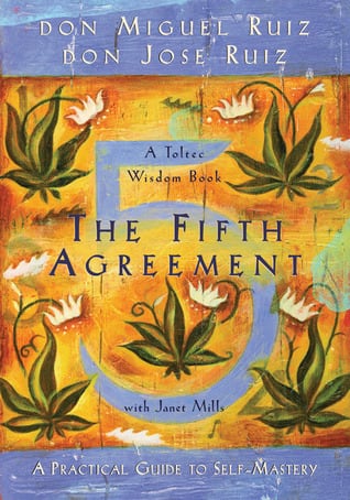 The Fifth Agreement: A Practical Guide to Self-Mastery (Toltec Wisdom), by Don Miguel Ruiz and Don Jose Ruiz