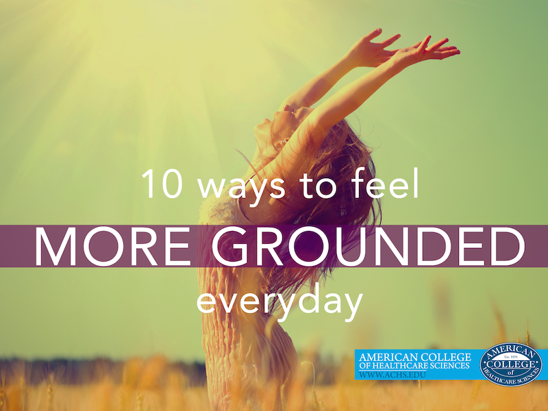 10 Ways to Feel More Grounded Every Day