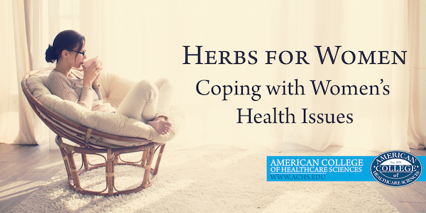 Herbs for Women: Coping with Women’s Health Issues