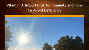 Vitamin D Importance To Immunity and How To Avoid Deficiency