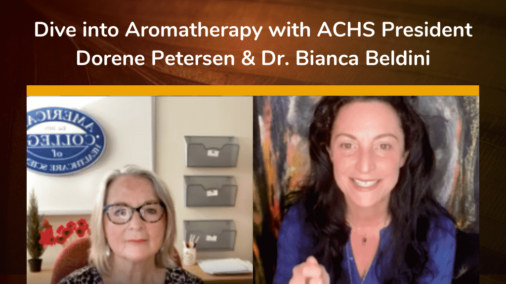 Dive into Aromatherapy with ACHS President Dorene Petersen Dr Bianca Beldini