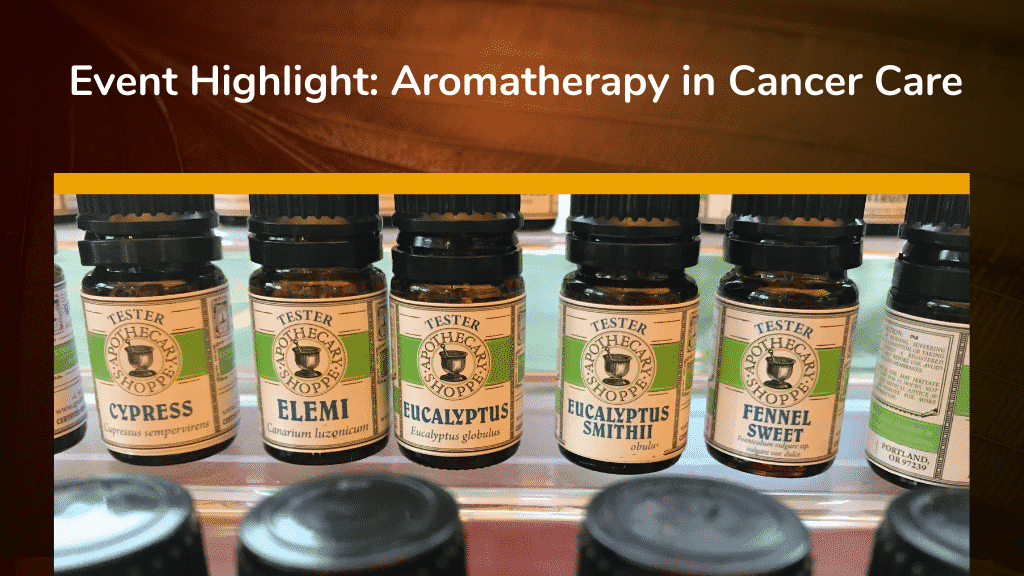 Event highlight: Aromatherapy in Cancer Care