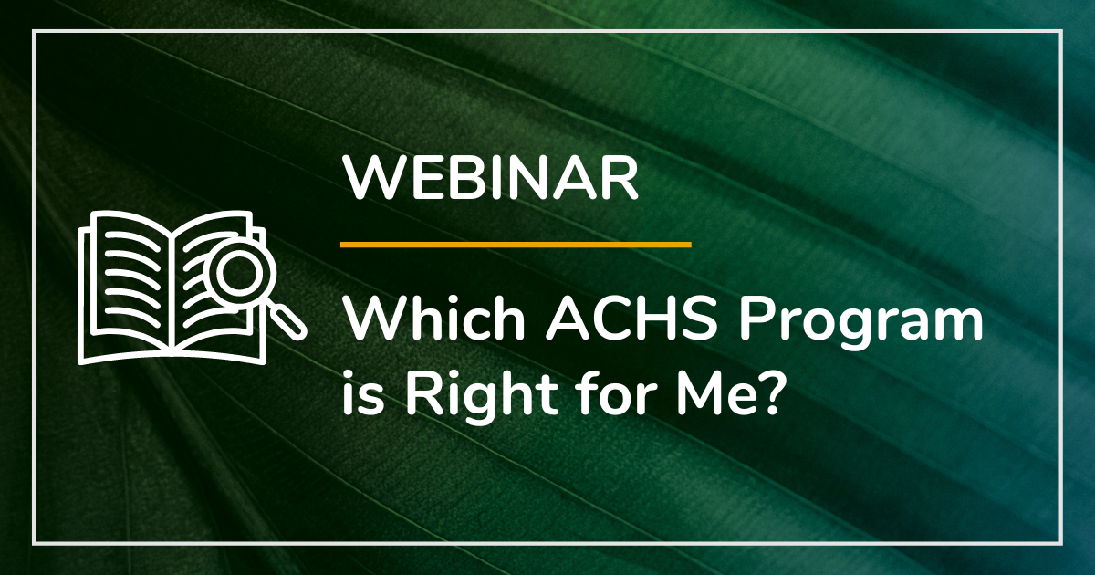 Webinar Annoucement Which ACHS Program is Right for Me