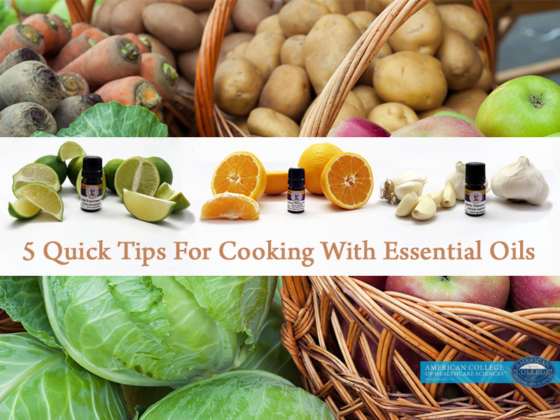 image montage of fruits and vegetables, copy overlay reads "5 quick tips for cooking with essential oils"