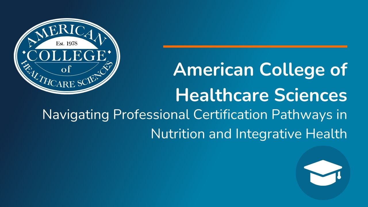 Navigating Professional Certification Pathways in Nutrition and Integrative Health