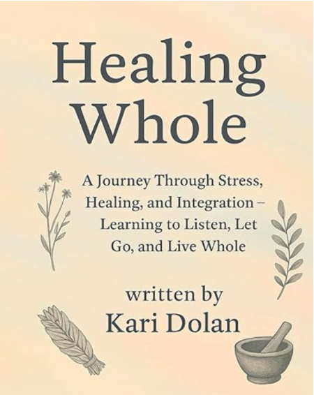 Healing Whole Book by Kari Dolan