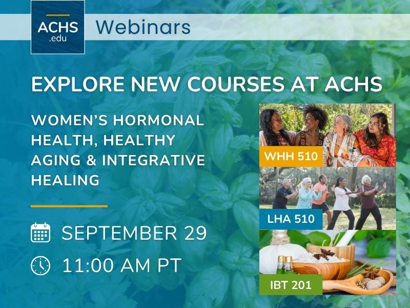 929 Explore New Courses at ACHS Women’s Hormonal Health, Healthy Aging & Integrative Healing