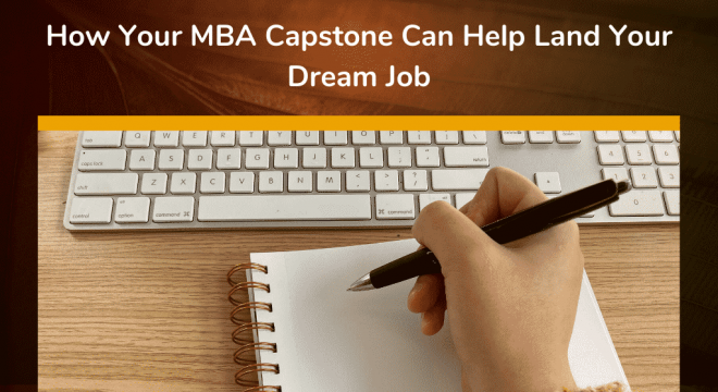 How Your MBA Capstone Can Help Land Your Dream Job