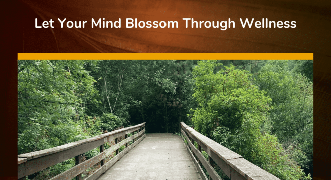 Let Your Mind Blossom Through Wellness