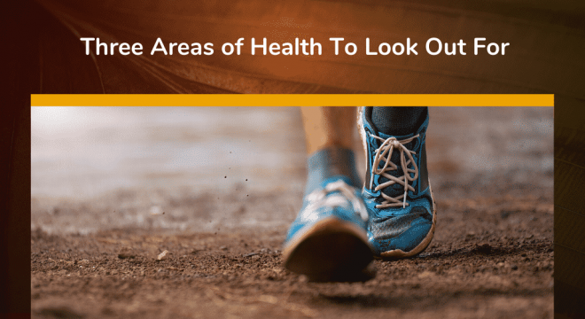 Three Areas of Health To Look Out For