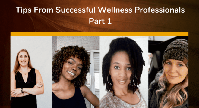 Tips From Successful Wellness Professionals Part 1