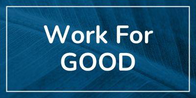Work For GOOD